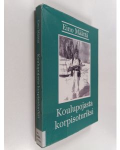 Kirjailijan Jukka Rosberg & Eino Määttänen käytetty kirja Koulupojasta Korpisoturiksi