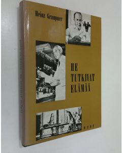 Kirjailijan Heinz Graupner käytetty kirja He tutkivat elämää : biologian historia