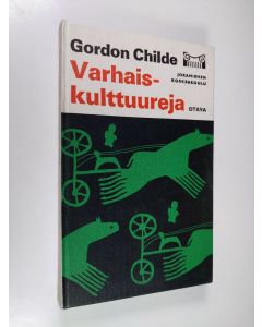 Kirjailijan Gordon Childe käytetty kirja Varhaiskulttuureja