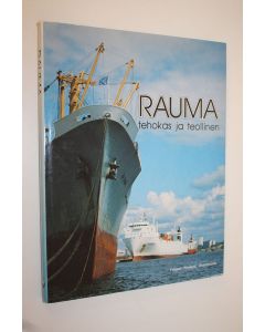 Tekijän Pentti M. Valmunen  käytetty kirja Rauma : Tehokas ja teollinen