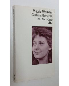 Kirjailijan Maxie Wander käytetty kirja Guten Morgen, du Schöne Protokolle nach Tonband (ERINOMAINEN)