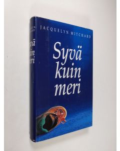 Kirjailijan Jacquelyn Mitchard käytetty kirja Syvä kuin meri