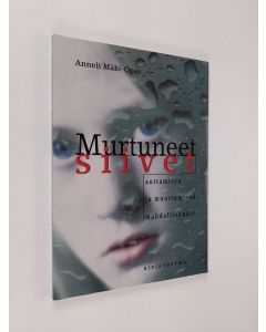 Kirjailijan Anneli Mäki-Opas käytetty kirja Murtuneet siivet : auttamisen ja muuttumisen mahdollisuudet (ERINOMAINEN)