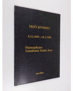 Tekijän Kauko Kare  käytetty kirja Yrjö Kivimies 8.12.1899-18.3.1980 : muistojulkaisu