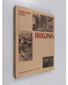 käytetty kirja Ikkuna : kaupunkikirja : Salo-Uskelan seura ry 1955-1995