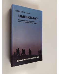 Kirjailijan Kari Uusitalo käytetty kirja Umpikuja? : suomalaisen elokuvan vaikeat vuodet 1964-1969