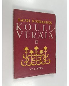 Kirjailijan Lauri Pohjanpää käytetty kirja Kouluveräjä 2, Esseitä ja lastuja koulun ja kodin näköpiiristä