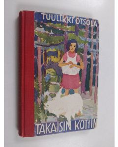 Kirjailijan Tuulikki Otsola käytetty kirja Takaisin kotiin