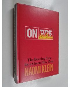 Kirjailijan Naomi Klein käytetty kirja On fire : the burning case for a green new deal - Burning case for a green new deal