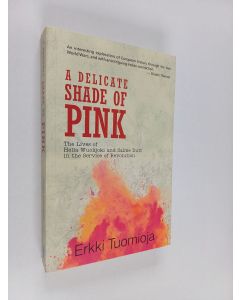 Kirjailijan Erkki Tuomioja käytetty kirja A delicate shade of pink : the lives of Hella Wuolijoki and Salme Dutt in the service of revolution
