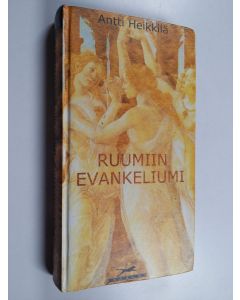 Kirjailijan Antti Heikkilä käytetty kirja Ruumiin evankeliumi