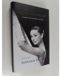 Kirjailijan Donald Spoto käytetty kirja Lumous : Audrey Hepburnin elämä