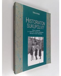 Kirjailijan Sirkka Ahonen käytetty kirja Historiaton sukupolvi? : historian vastaanotto ja historiallisen identiteetin rakentuminen 1990-luvun nuorison keskuudessa