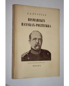 Kirjailijan L. A. Puntila käytetty kirja Bismarckin Ranskan-politiikka