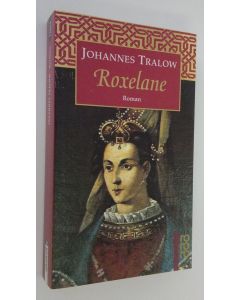 Kirjailijan Johannes Tralow käytetty kirja Roxelane : Roman (ERINOMAINEN)