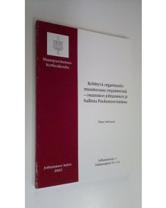 Kirjailijan Timo Salonen käytetty kirja Kehittyvä organisaatio muuttuvassa ympäristössä : osaamisen johtaminen ja hallinta puolustusvoimissa