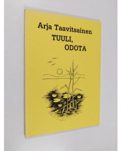 Kirjailijan Arja Taavitsainen käytetty kirja Tuuli, odota : runoja