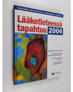 käytetty kirja Lääketieteessä tapahtuu 2004 : viimeisimmät edistysaskeleet tutkimuksessa ja hoidoissa
