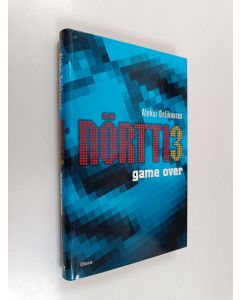 Kirjailijan Aleksi Delikouras käytetty kirja Nörtti 3 : Game over
