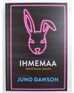 Kirjailijan Juno Dawson uusi kirja Ihmemaa - Tervetuloa juhliin (UUSI)
