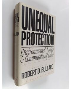 Kirjailijan Robert Doyle Bullard käytetty kirja Unequal Protection - Environmental Justice and Communities of Color