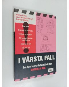 Kirjailijan David Borgenicht & Jennifer Worick ym. käytetty kirja I värsta fall - en överlevnadshandbok för dating & sex