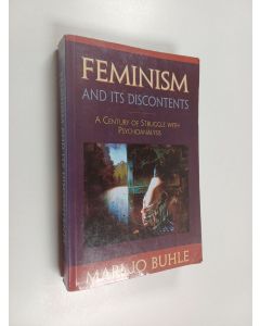 Kirjailijan Mari Jo Buhle käytetty kirja Feminism and its discontents : a century of struggle with psychoanalysis