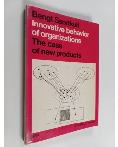 Kirjailijan Bengt Sandkull käytetty kirja Innovative behavior of organizations : the case of new products