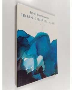 Kirjailijan Tyyne Saastamoinen käytetty kirja Tehän tiedätte ajan : runoja