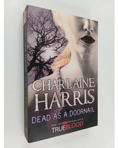Kirjailijan Charlaine Harris käytetty kirja Dead as a doornail - A True Blood novel