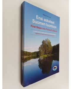 Kirjailijan Pekka Tenhunen käytetty kirja Ensi askeleet Suomen luontoon : luonto-opas Suomen ystäville ja maahanmuuttajille = First steps into Finland's nature : a guide for Finland's nature lovers and immigrants