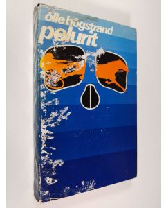 Kirjailijan Olle Högstrand käytetty kirja Pelurit