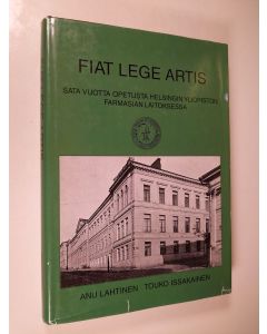 Kirjailijan Anu Lahtinen käytetty kirja Fiat lege artis : sata vuotta opetusta Helsingin yliopiston farmasian laitoksessa