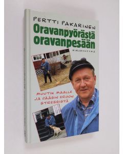 Kirjailijan Pertti Pakarinen käytetty kirja Oravanpyörästä oravanpesään