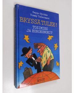 Kirjailijan Seppo Hyrkäs käytetty kirja Bryssä tulee! : tosimies ja euroeunukit
