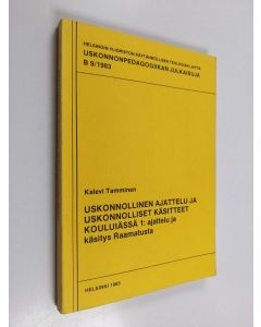 Kirjailijan Kalevi Tamminen käytetty kirja Lasten ja nuorten uskonnollisen kehityksen projektin tutkimusseloste; ajattelu ja käsitys Raamatusta, 3 - Uskonnollinen ajattelu ja uskonnolliset käsitteet kouluiässä 1 :