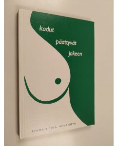käytetty kirja Kadut päättyvät jokeen : Ryhmä Ritinän kirjallisuutta Rovaniemeltä