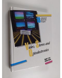 Kirjailijan Rudolf F. Graf & William Sheets käytetty kirja Video Stereo and Optoelectronics - Eighteen Advanced Electronics Projects