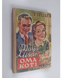 Kirjailijan Tuulia käytetty kirja Marja-Liisan oma koti