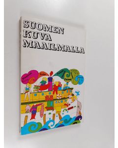 Kirjailijan Jörn ym. Donner käytetty kirja Suomen kuva maailmalla : Ulkoministeriön huhtikuussa 1969 järjestämän seminaarin alustukset