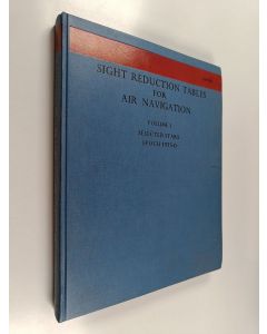 Kirjailijan United States. Naval Oceanographic Office & United States. Defense Mapping Agency. Hydrographic Center käytetty kirja Sight reduction tables for air navigation Vol. 1 : Selected stars epoch 1975.0