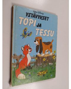 Kirjailijan Walt Disney käytetty kirja Ystävykset Topi ja Tessu : Disneyn satulukemisto
