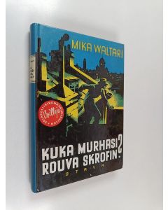 Kirjailijan Mika Waltari käytetty kirja Kuka murhasi rouva Skrofin : salapoliisiromaani