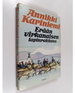 Kirjailijan Annikki Kariniemi käytetty kirja Erään virkanaisen lapinrakkaus