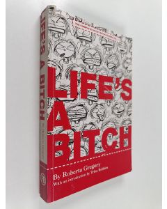 Kirjailijan Roberta Gregory käytetty kirja Life's a bitch