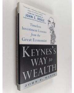Kirjailijan John F. Wasik käytetty kirja Keynes's Way to Wealth : Timeless Investment Lessons from The Great Economist