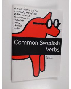 Kirjailijan David Hensleigh käytetty teos Common Swedish verbs - Quick reference to the essential forms of over 2000 common Swedish verbs, including irregular verbs, phrasal verbs and more