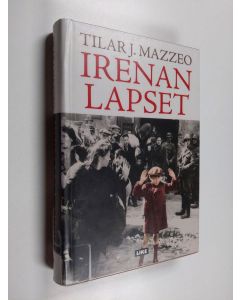 Kirjailijan Tilar J. Mazzeo käytetty kirja Irenan lapset : hämmästyttävä tarina naisesta, joka pelasti 2 500 lasta Varsovan ghetosta