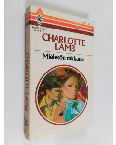Kirjailijan Charlotte Lamb käytetty kirja Mieletön rakkaus