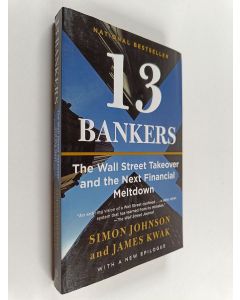 Kirjailijan Simon Johnson & James Kwak käytetty kirja 13 Bankers - The Wall Street Takeover and the Next Financial Meltdown